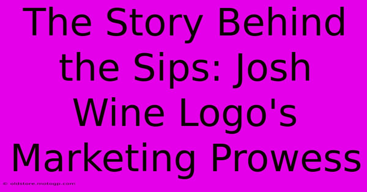 The Story Behind The Sips: Josh Wine Logo's Marketing Prowess