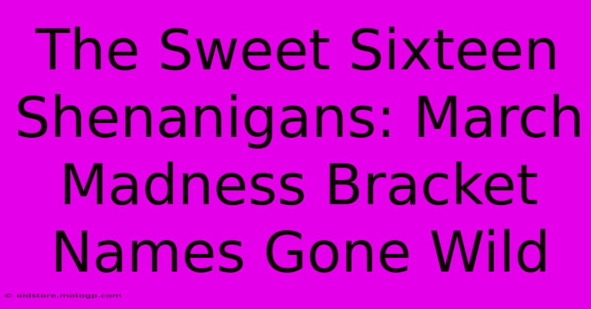 The Sweet Sixteen Shenanigans: March Madness Bracket Names Gone Wild