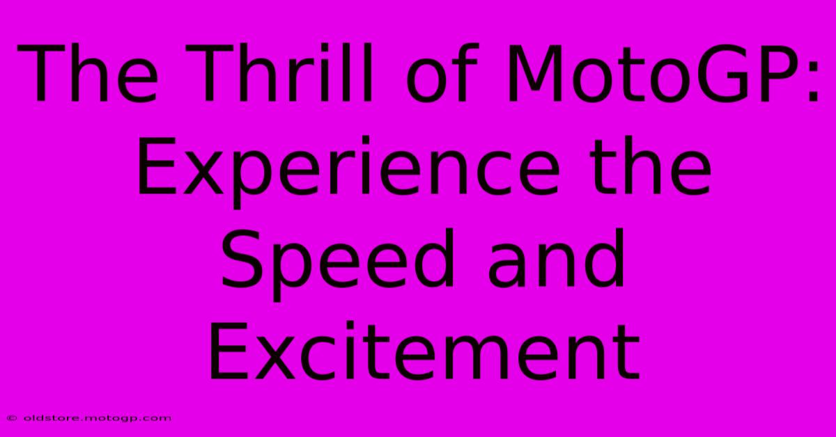 The Thrill Of MotoGP:  Experience The Speed And Excitement