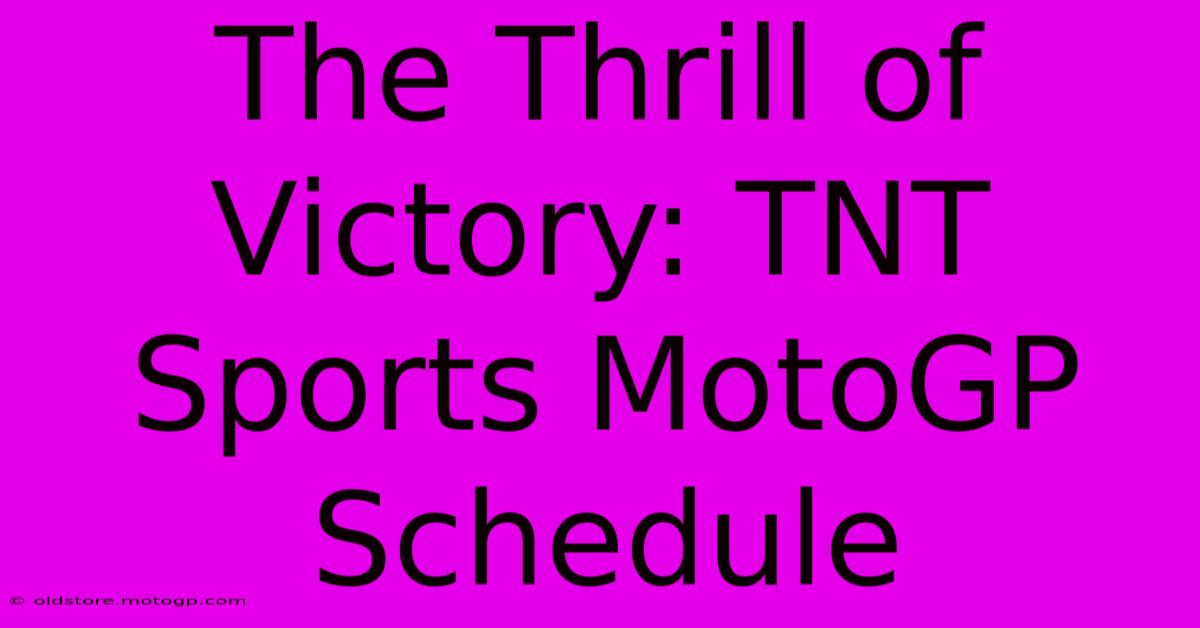 The Thrill Of Victory: TNT Sports MotoGP Schedule