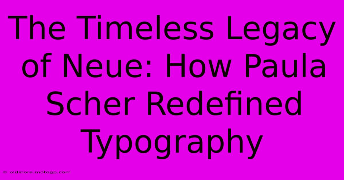 The Timeless Legacy Of Neue: How Paula Scher Redefined Typography