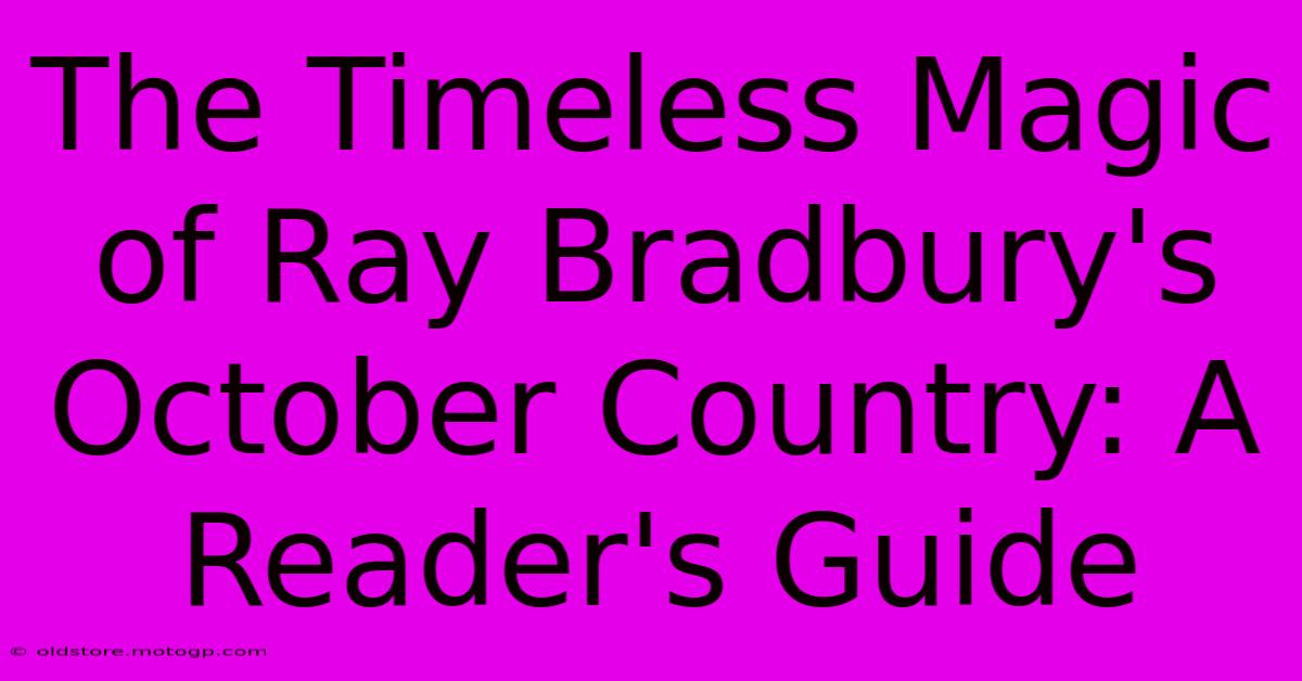 The Timeless Magic Of Ray Bradbury's October Country: A Reader's Guide