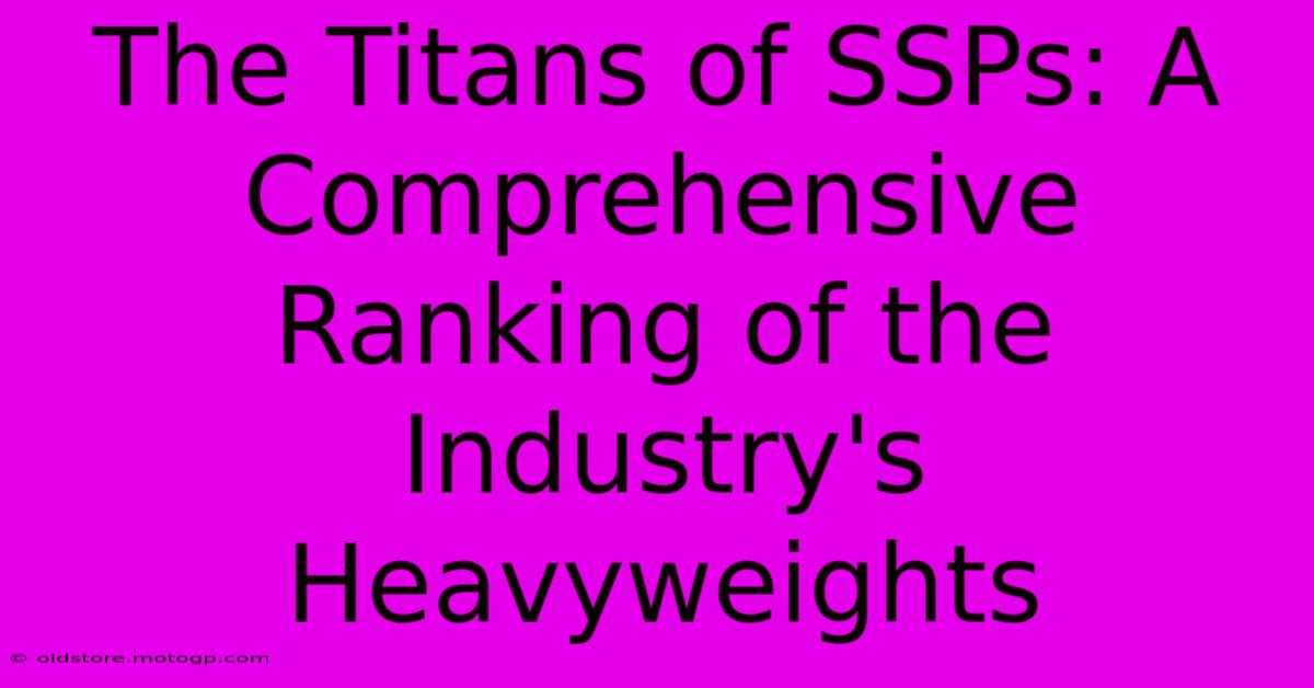 The Titans Of SSPs: A Comprehensive Ranking Of The Industry's Heavyweights