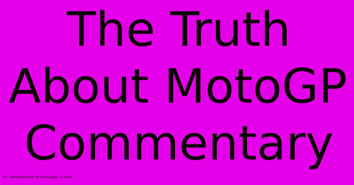 The Truth About MotoGP Commentary