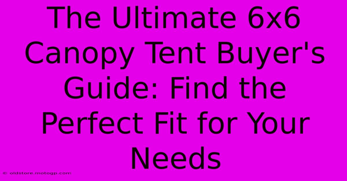 The Ultimate 6x6 Canopy Tent Buyer's Guide: Find The Perfect Fit For Your Needs