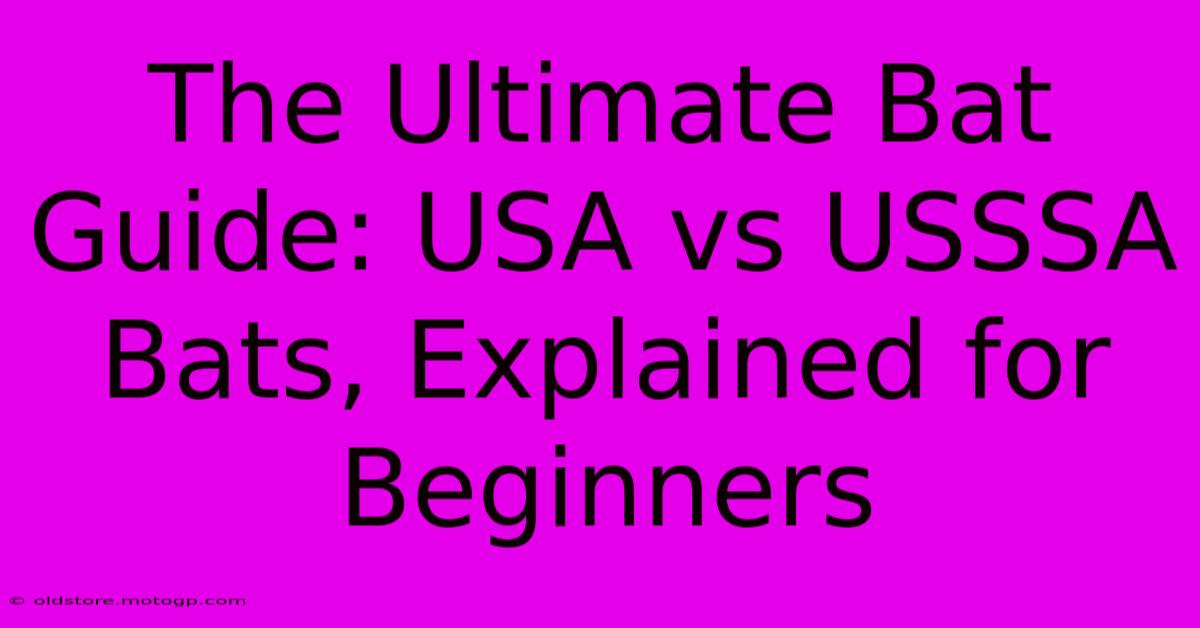 The Ultimate Bat Guide: USA Vs USSSA Bats, Explained For Beginners