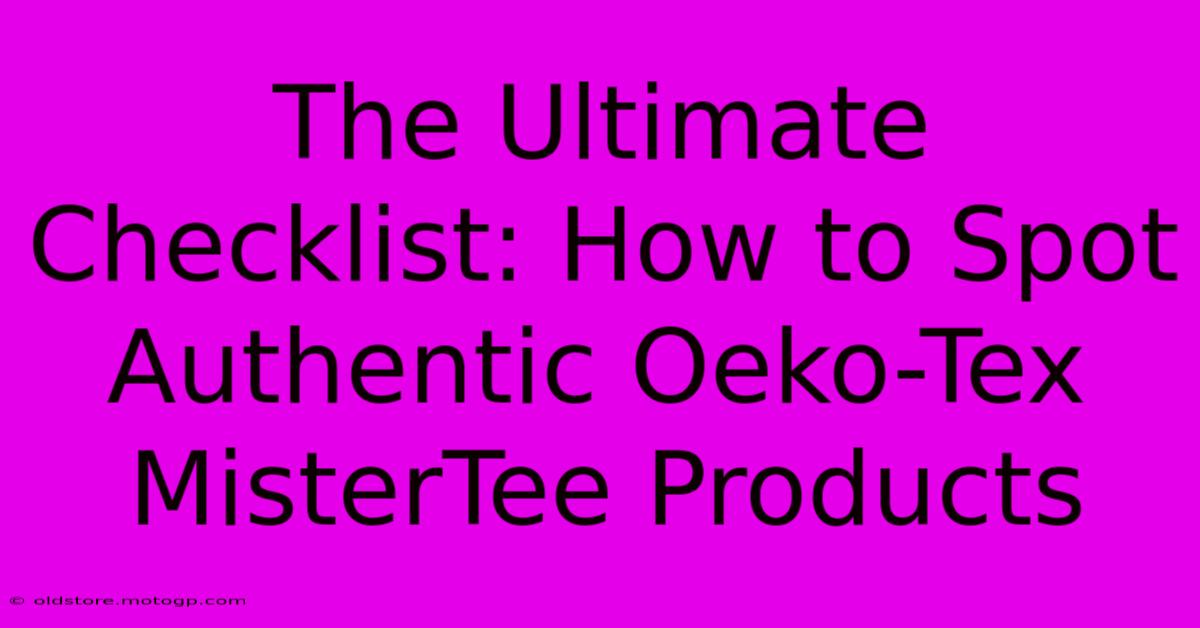 The Ultimate Checklist: How To Spot Authentic Oeko-Tex MisterTee Products