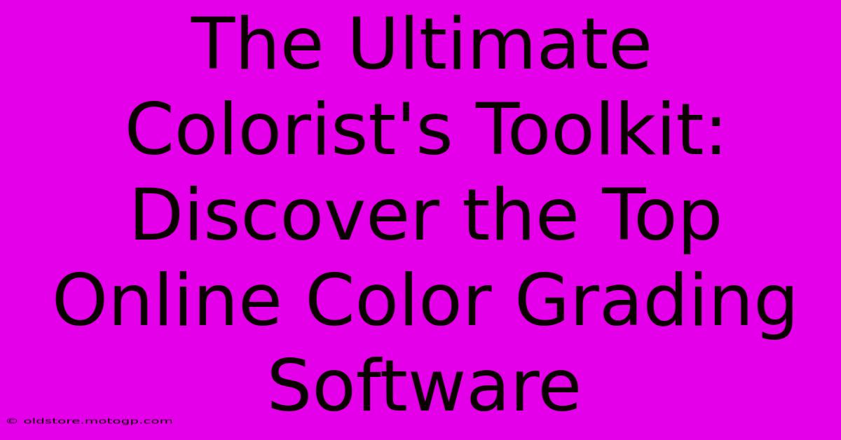 The Ultimate Colorist's Toolkit: Discover The Top Online Color Grading Software