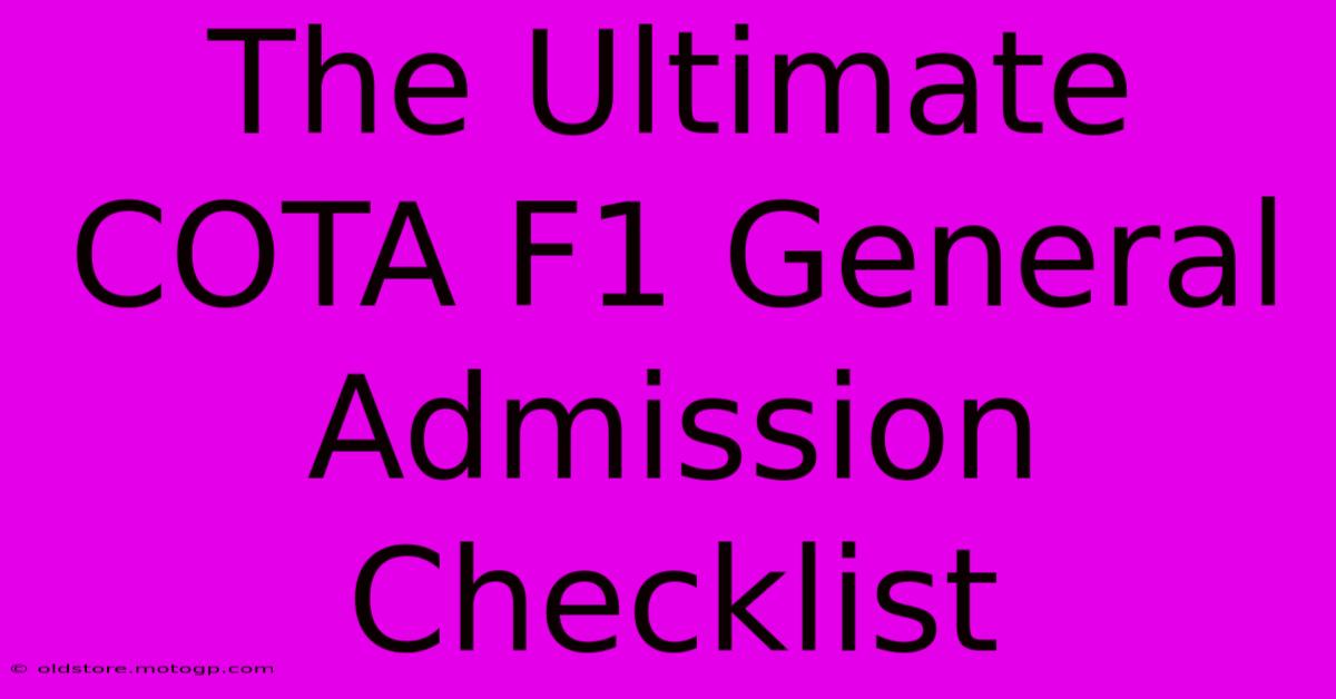 The Ultimate COTA F1 General Admission Checklist