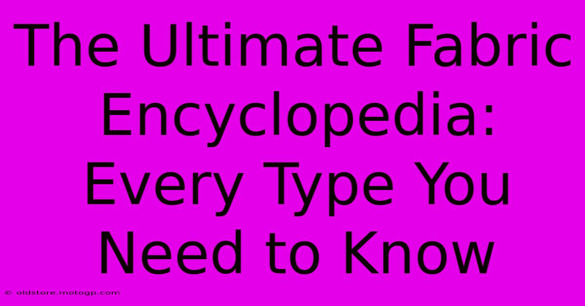 The Ultimate Fabric Encyclopedia: Every Type You Need To Know