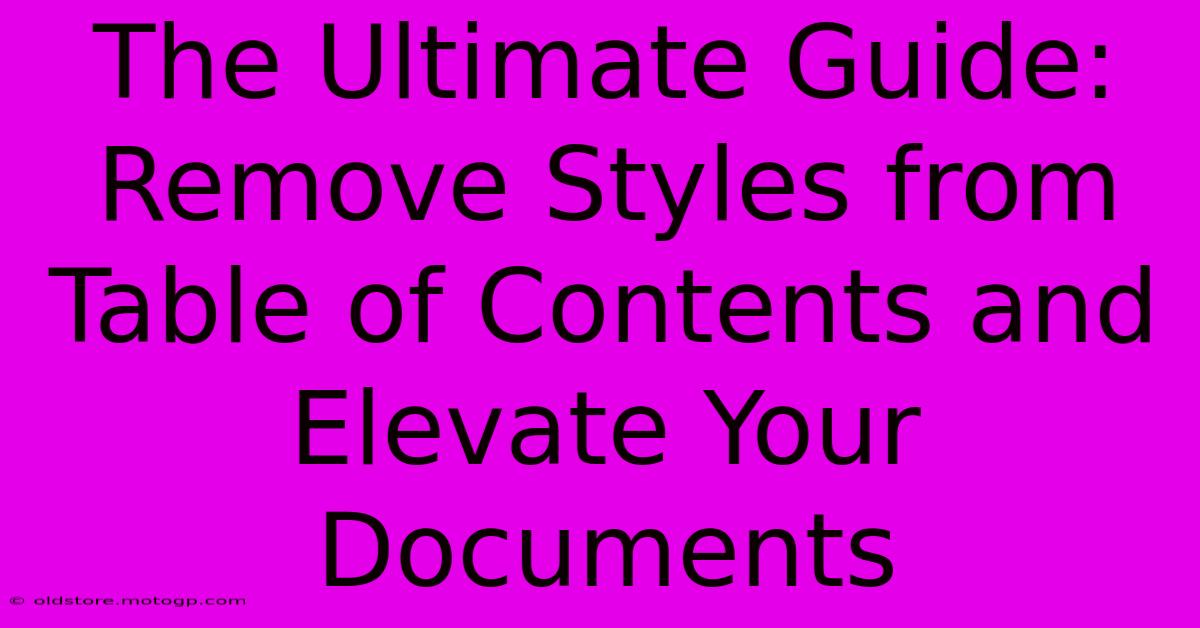 The Ultimate Guide: Remove Styles From Table Of Contents And Elevate Your Documents