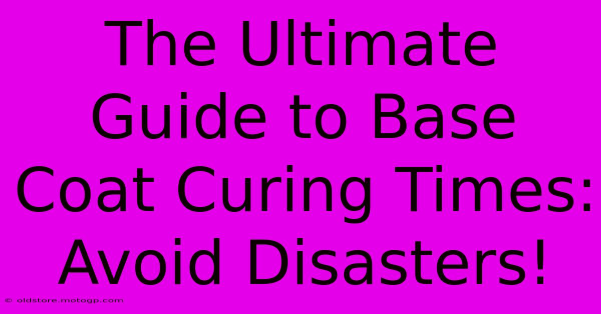 The Ultimate Guide To Base Coat Curing Times: Avoid Disasters!