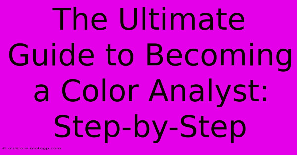 The Ultimate Guide To Becoming A Color Analyst: Step-by-Step