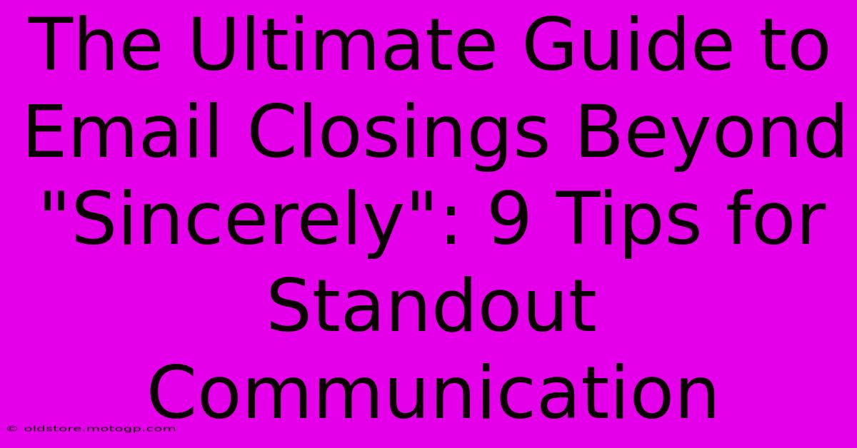 The Ultimate Guide To Email Closings Beyond 