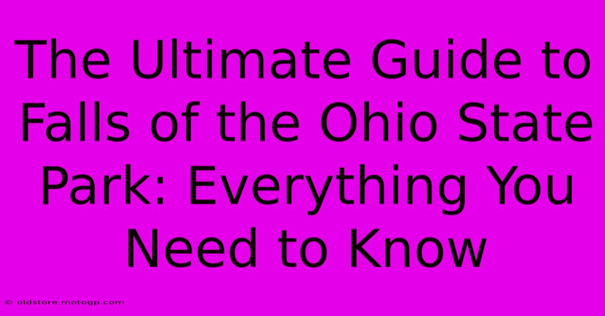 The Ultimate Guide To Falls Of The Ohio State Park: Everything You Need To Know