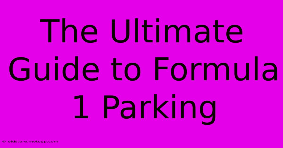 The Ultimate Guide To Formula 1 Parking