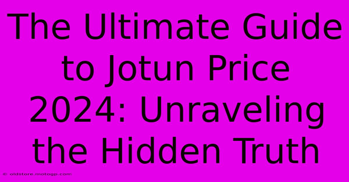 The Ultimate Guide To Jotun Price 2024: Unraveling The Hidden Truth