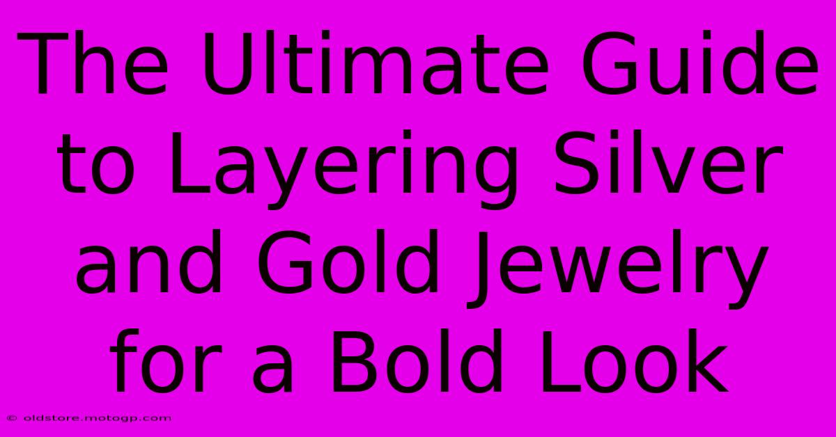 The Ultimate Guide To Layering Silver And Gold Jewelry For A Bold Look