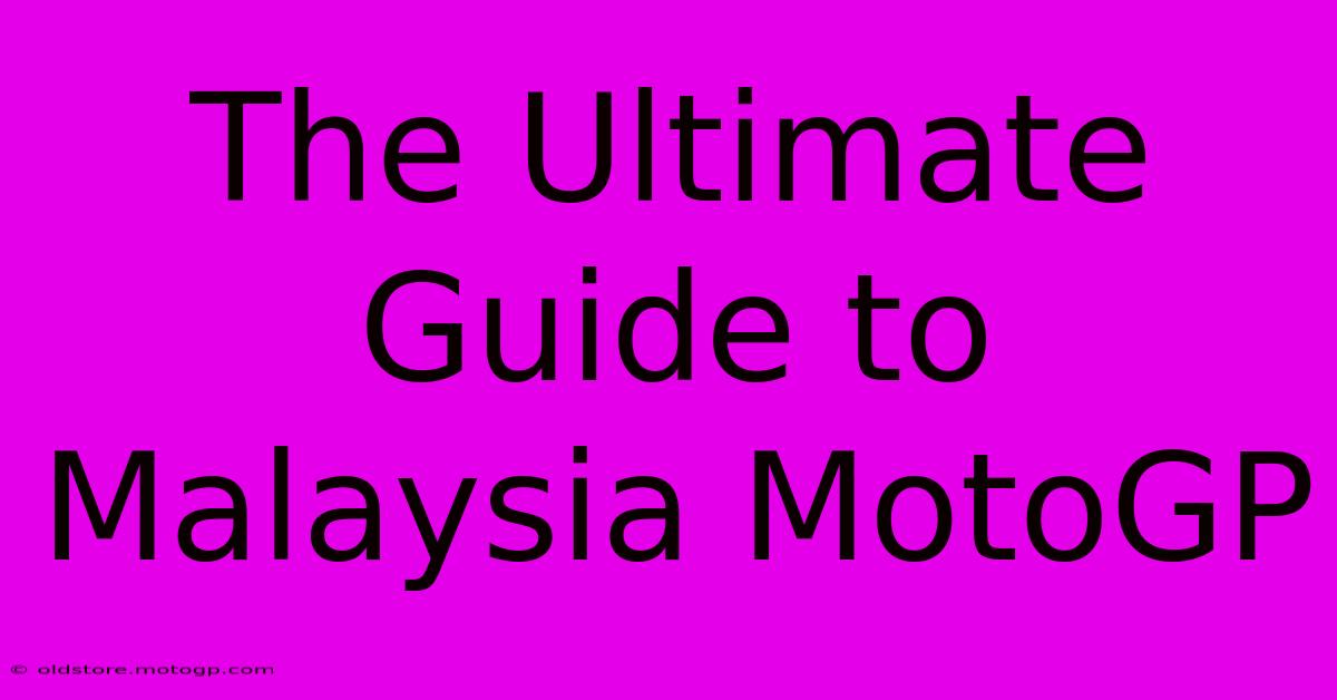 The Ultimate Guide To Malaysia MotoGP