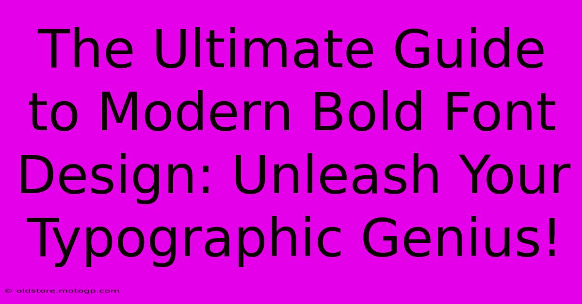 The Ultimate Guide To Modern Bold Font Design: Unleash Your Typographic Genius!