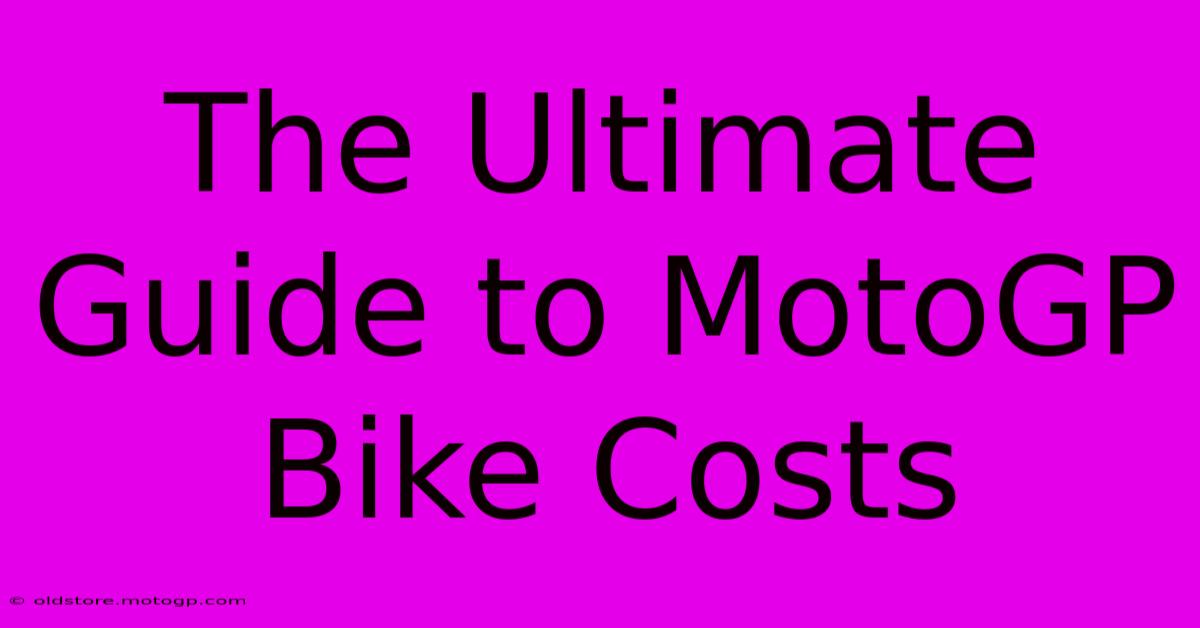 The Ultimate Guide To MotoGP Bike Costs