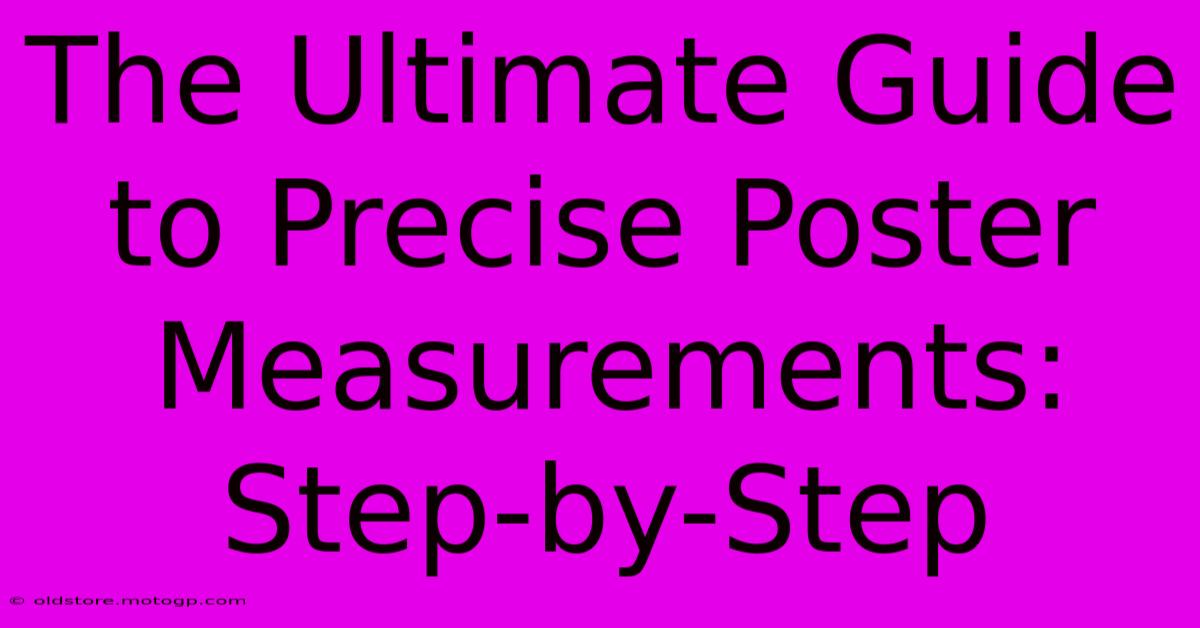 The Ultimate Guide To Precise Poster Measurements: Step-by-Step