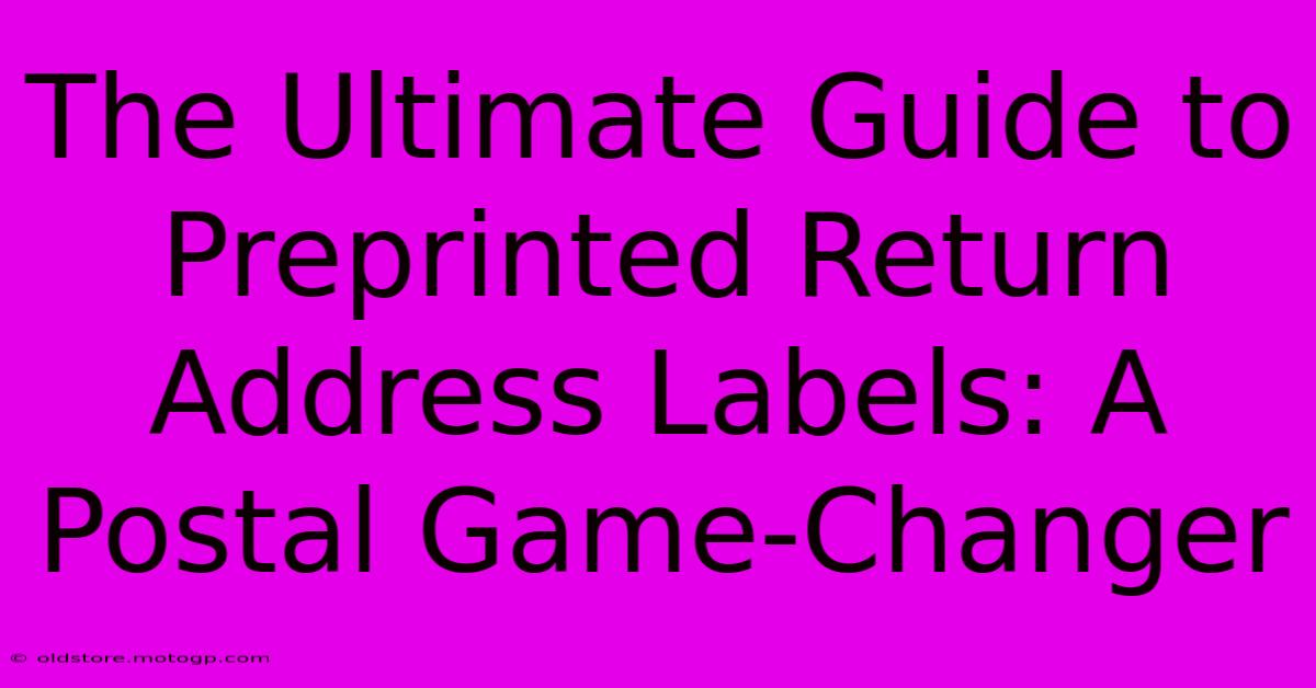 The Ultimate Guide To Preprinted Return Address Labels: A Postal Game-Changer