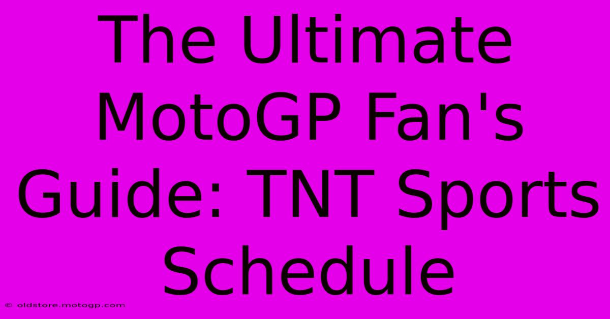 The Ultimate MotoGP Fan's Guide: TNT Sports Schedule