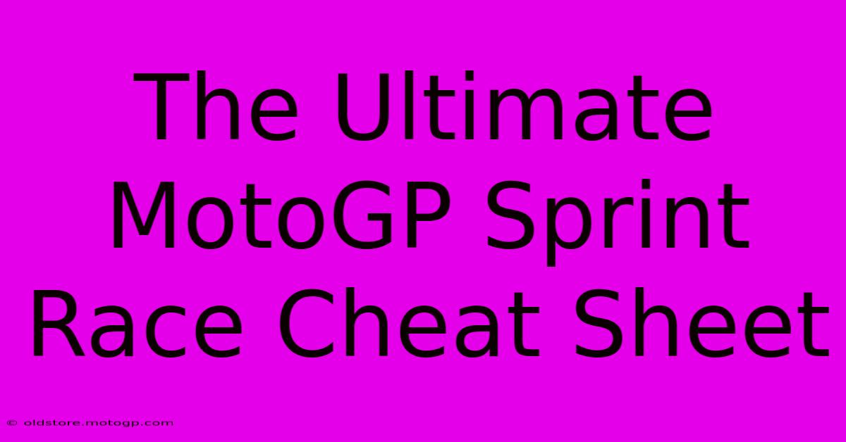 The Ultimate MotoGP Sprint Race Cheat Sheet