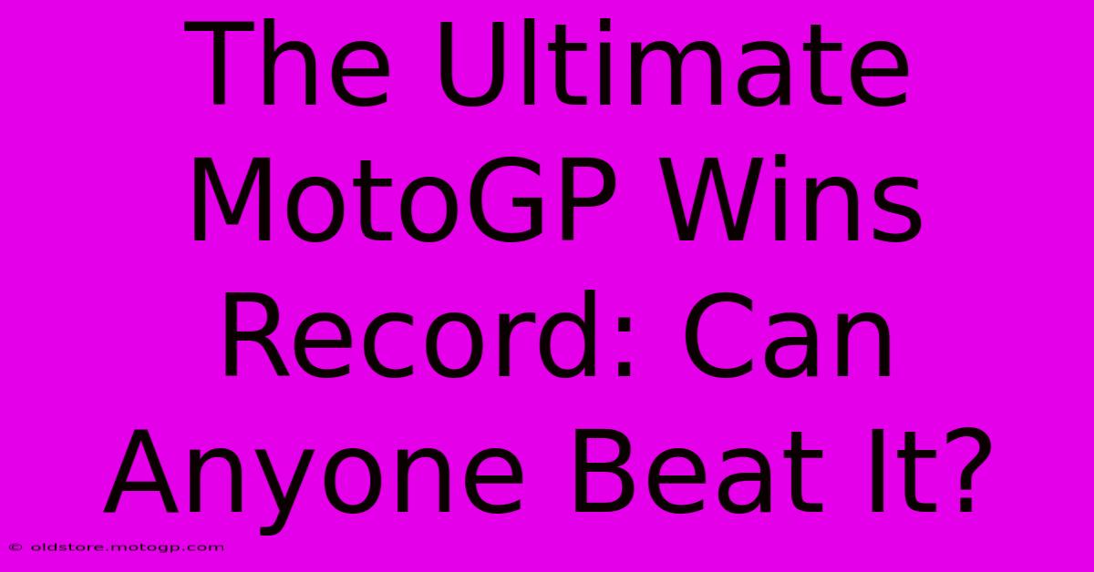 The Ultimate MotoGP Wins Record: Can Anyone Beat It?