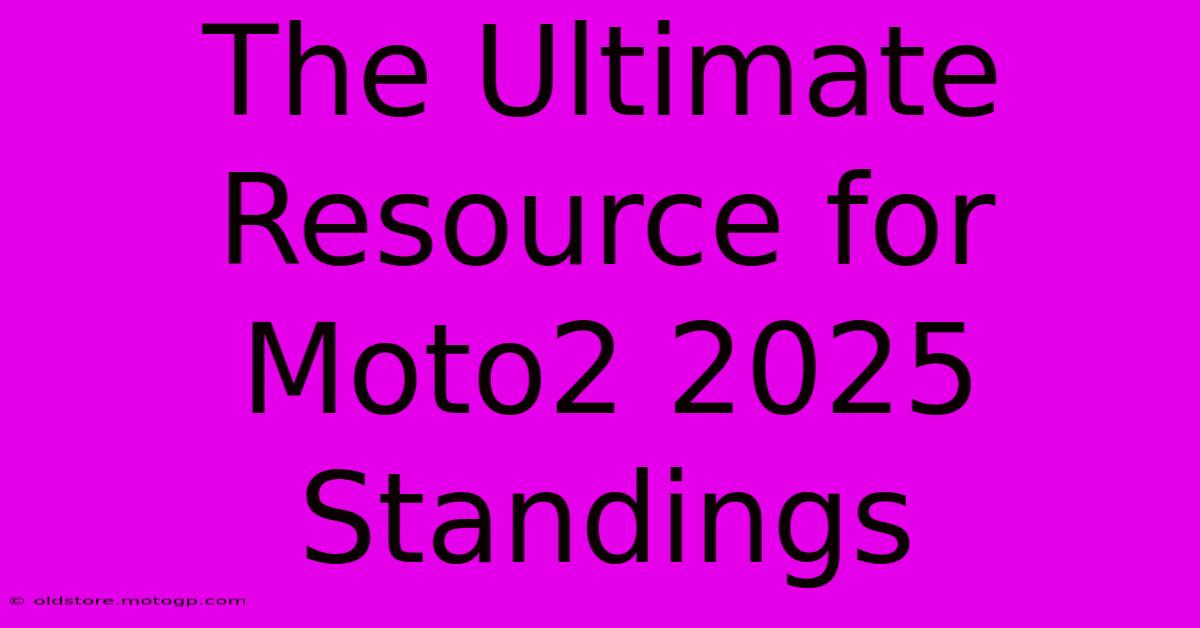 The Ultimate Resource For Moto2 2025 Standings