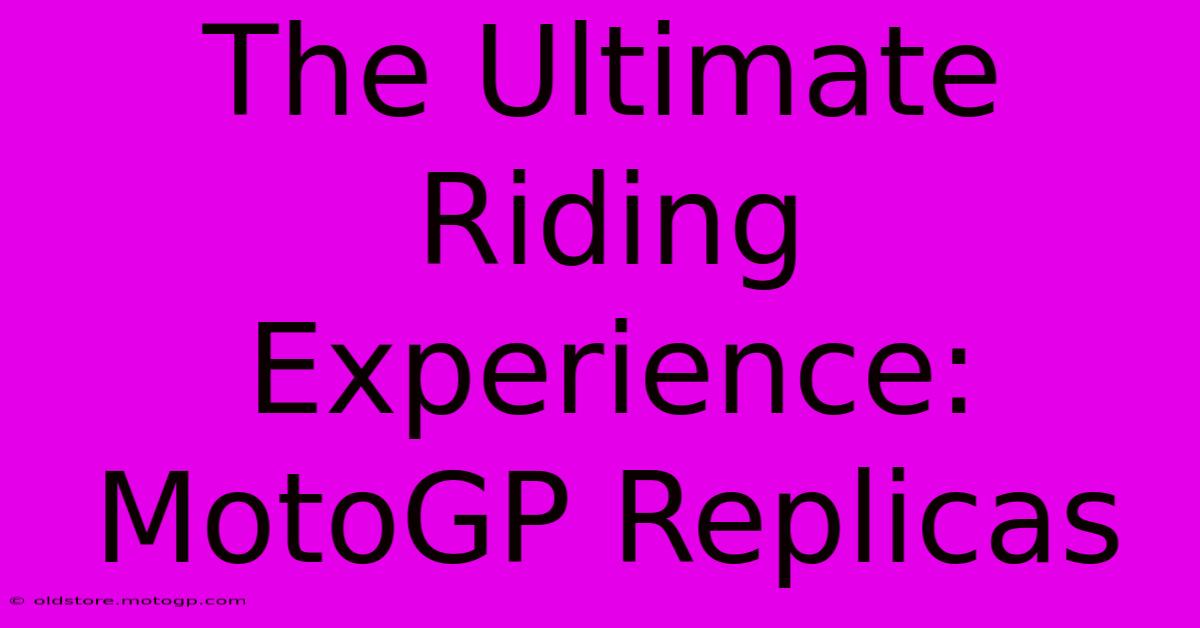 The Ultimate Riding Experience: MotoGP Replicas