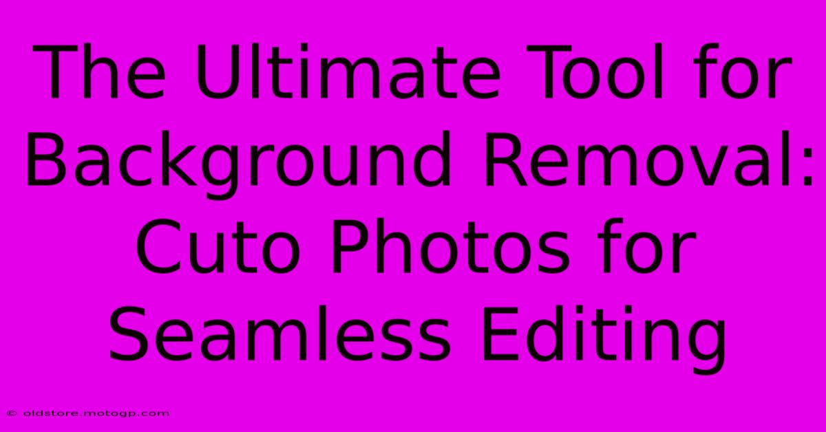 The Ultimate Tool For Background Removal: Cuto Photos For Seamless Editing