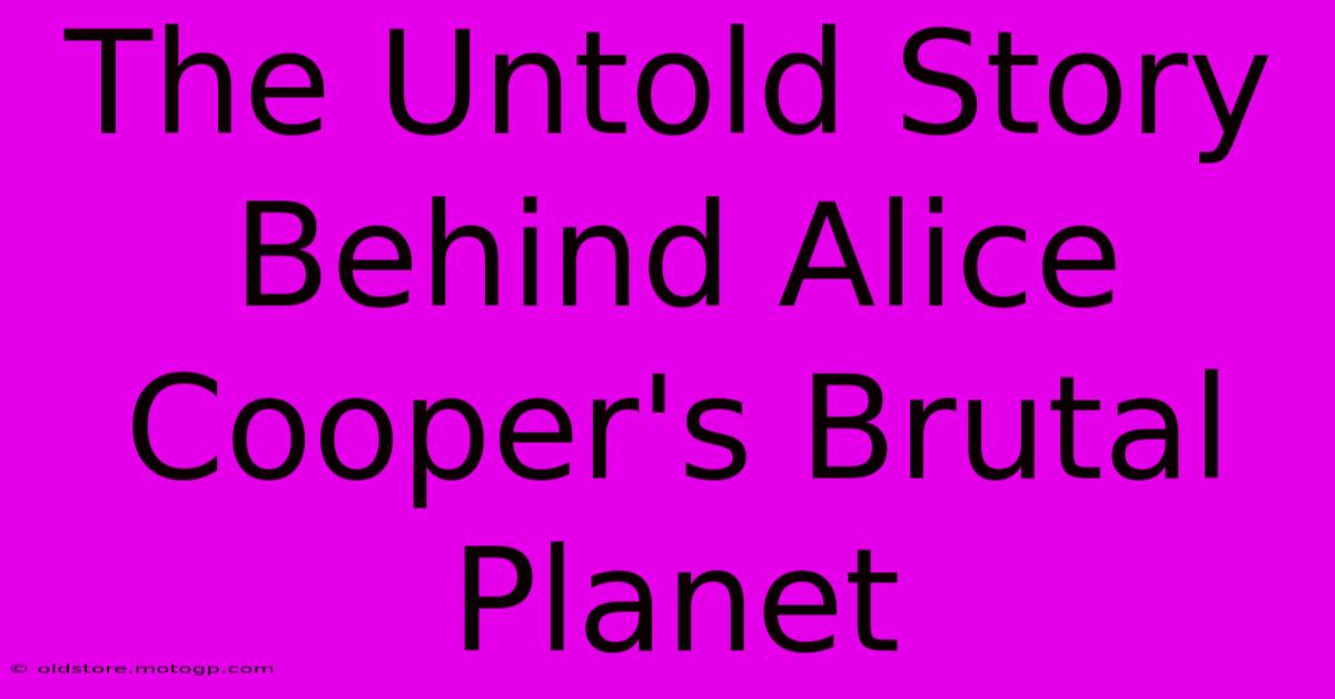 The Untold Story Behind Alice Cooper's Brutal Planet