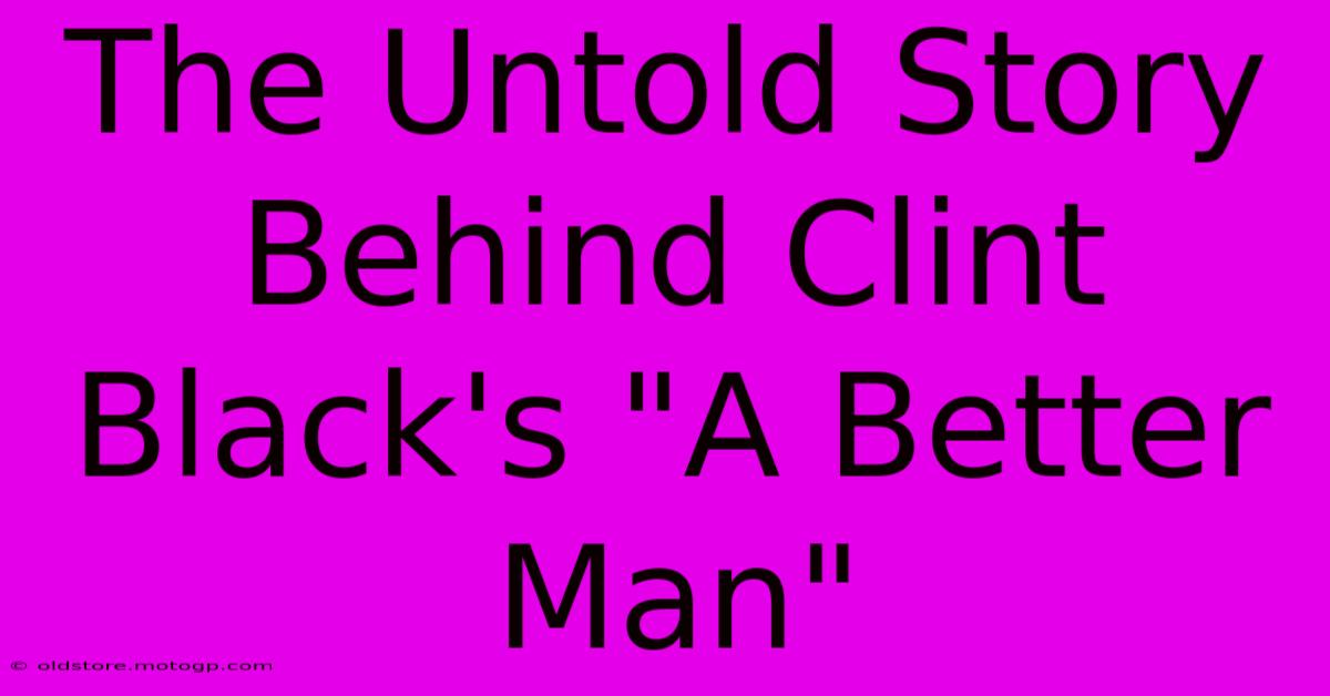 The Untold Story Behind Clint Black's 