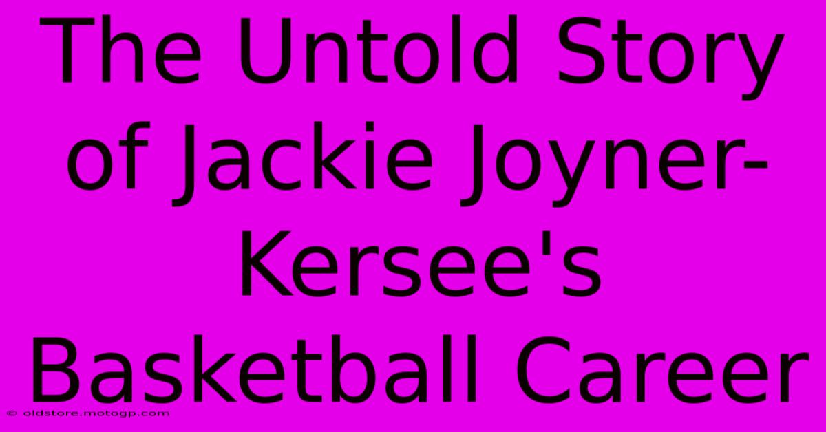 The Untold Story Of Jackie Joyner-Kersee's Basketball Career