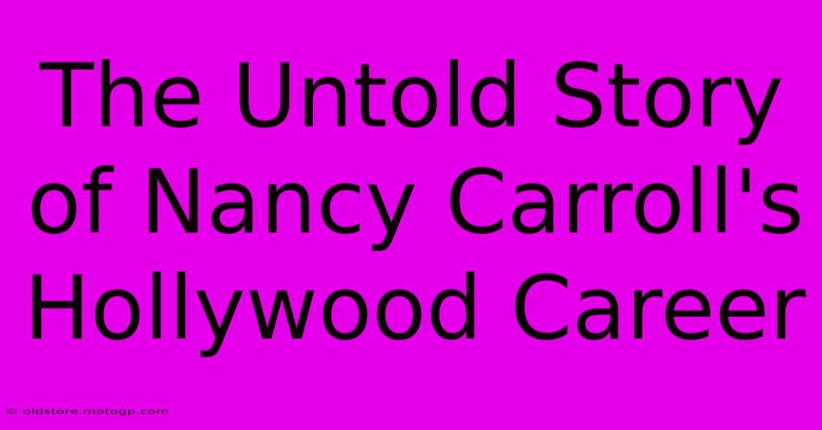 The Untold Story Of Nancy Carroll's Hollywood Career