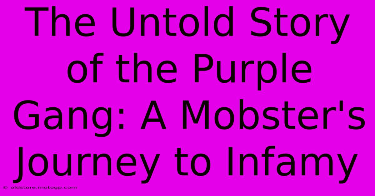 The Untold Story Of The Purple Gang: A Mobster's Journey To Infamy