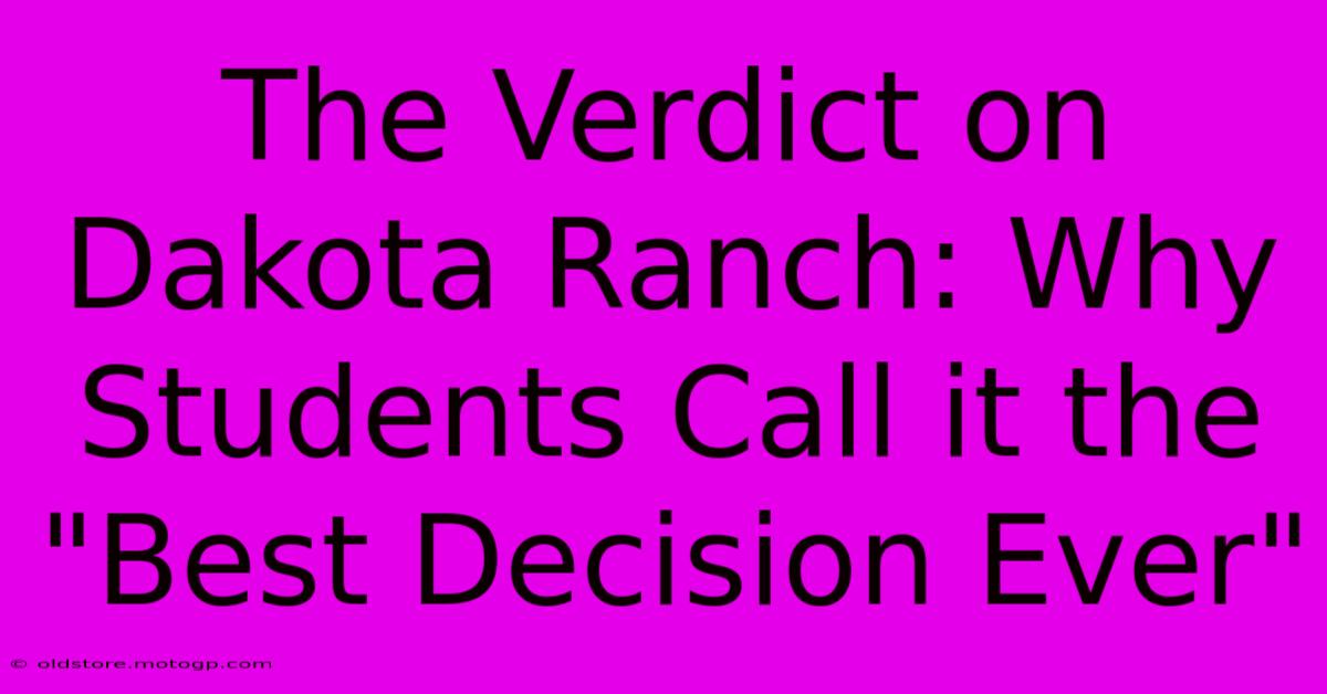 The Verdict On Dakota Ranch: Why Students Call It The 