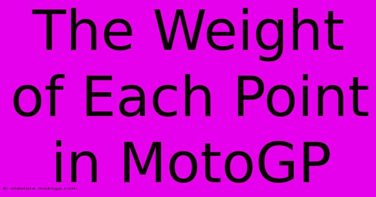 The Weight Of Each Point In MotoGP