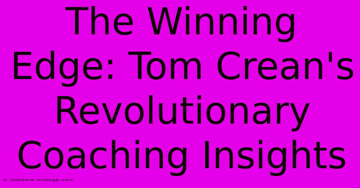 The Winning Edge: Tom Crean's Revolutionary Coaching Insights