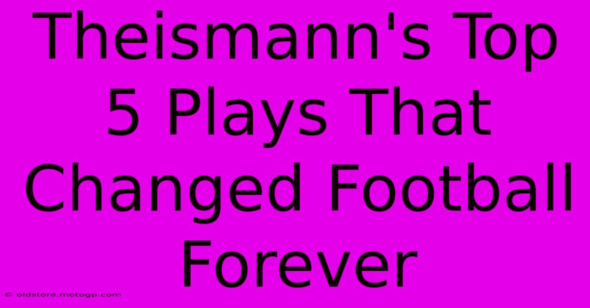 Theismann's Top 5 Plays That Changed Football Forever