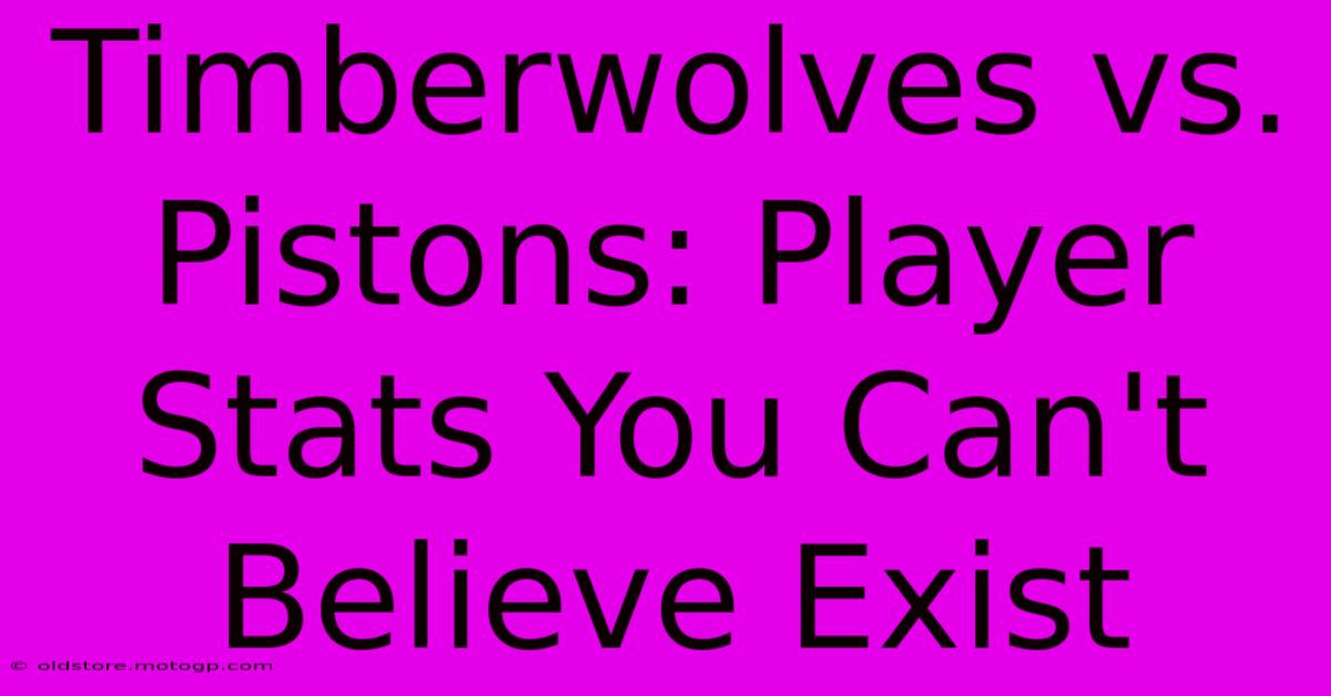 Timberwolves Vs. Pistons: Player Stats You Can't Believe Exist