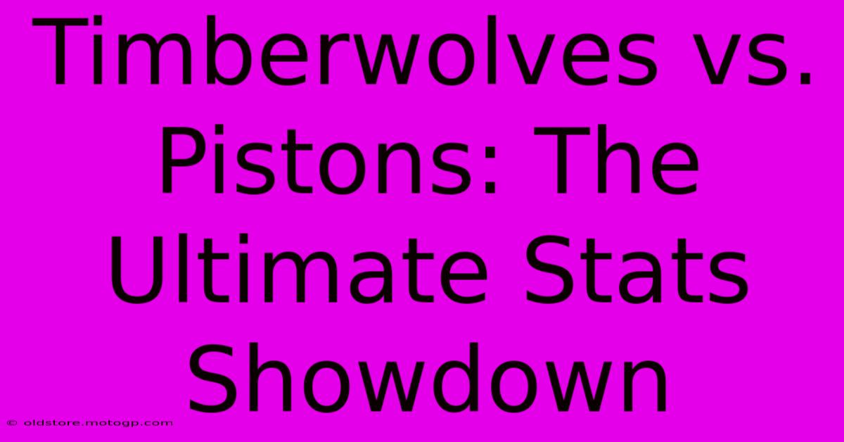 Timberwolves Vs. Pistons: The Ultimate Stats Showdown