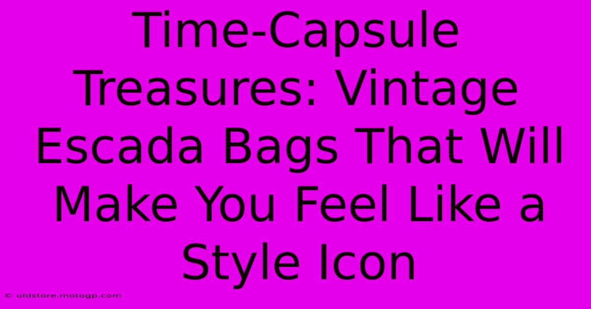 Time-Capsule Treasures: Vintage Escada Bags That Will Make You Feel Like A Style Icon