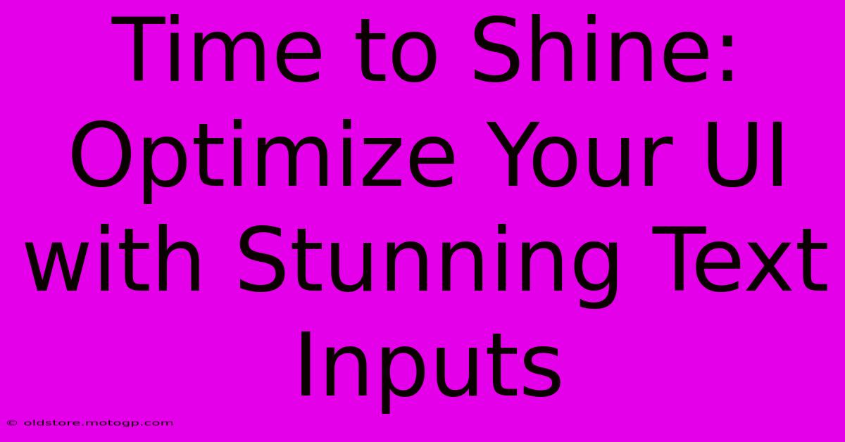 Time To Shine: Optimize Your UI With Stunning Text Inputs