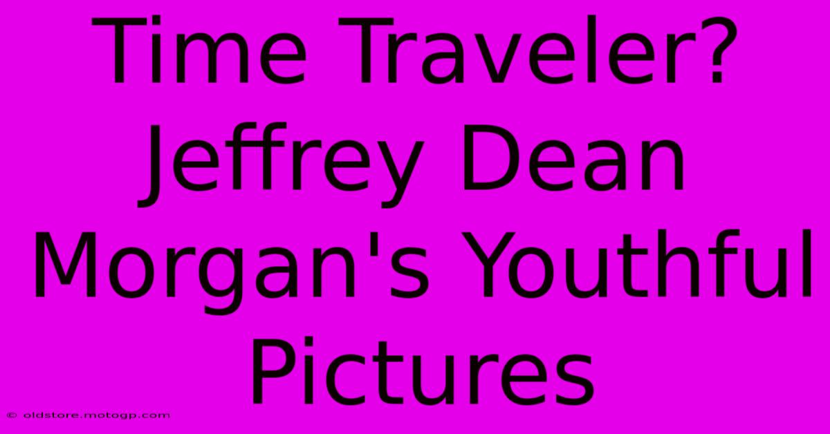 Time Traveler? Jeffrey Dean Morgan's Youthful Pictures