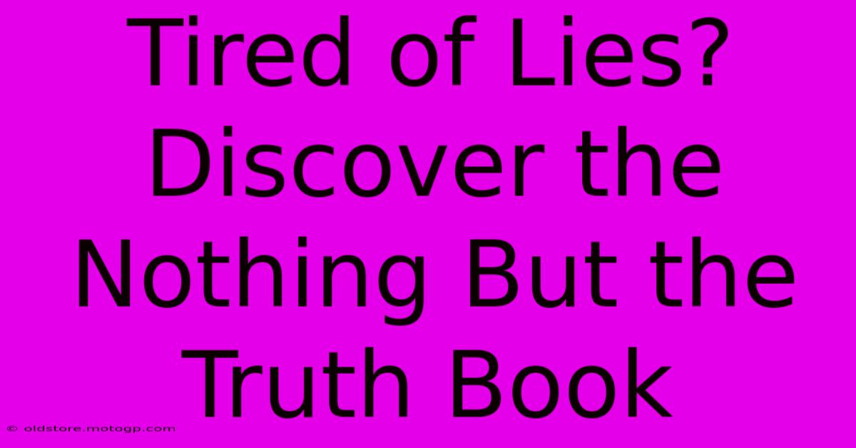 Tired Of Lies? Discover The Nothing But The Truth Book