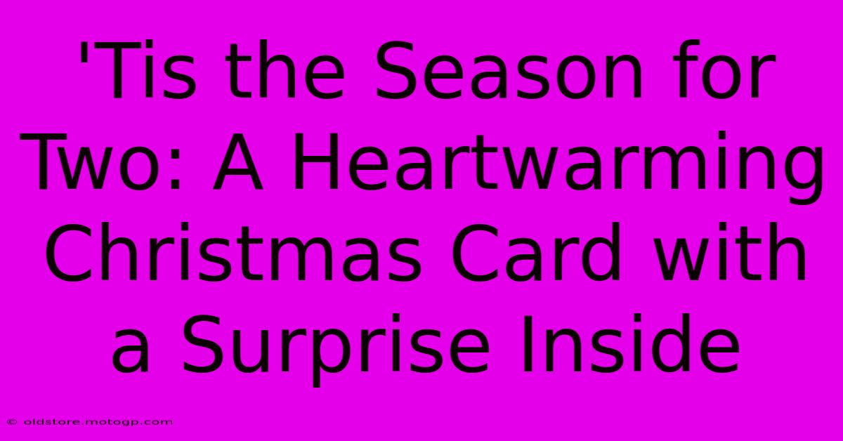 'Tis The Season For Two: A Heartwarming Christmas Card With A Surprise Inside