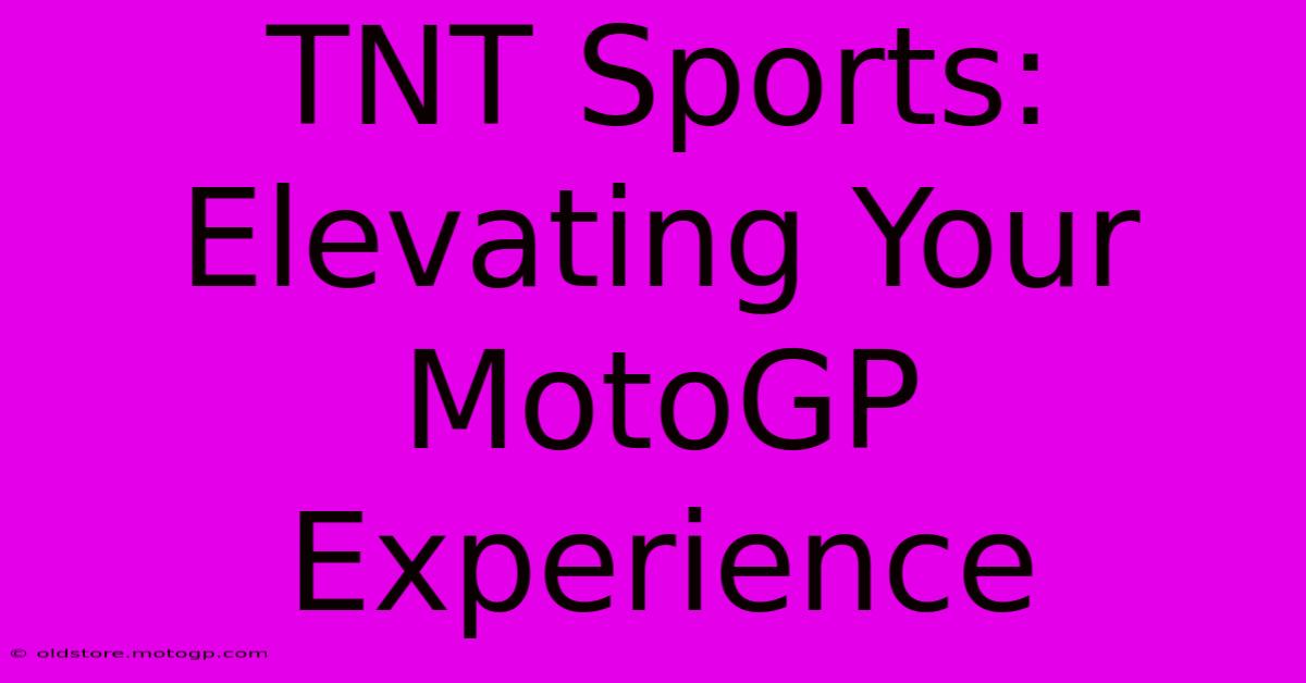 TNT Sports: Elevating Your MotoGP Experience